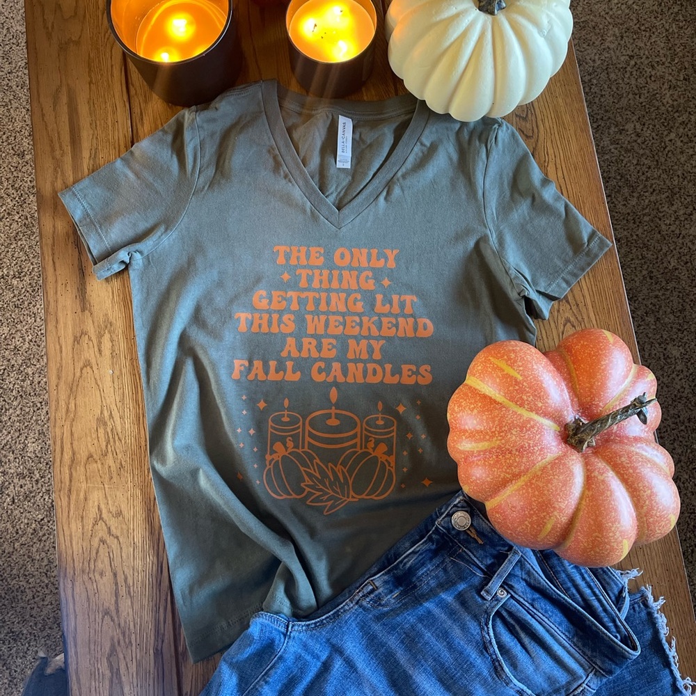 Tee “Only thing getting Lit this weekend is my Fall Candles”